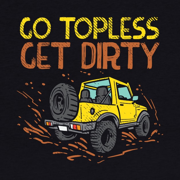 Go Topless Get Dirty by maxcode